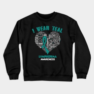 I Wear Teal For Lymphedema Awareness Faith Hope Love - Heart Ribbon Awareness Crewneck Sweatshirt